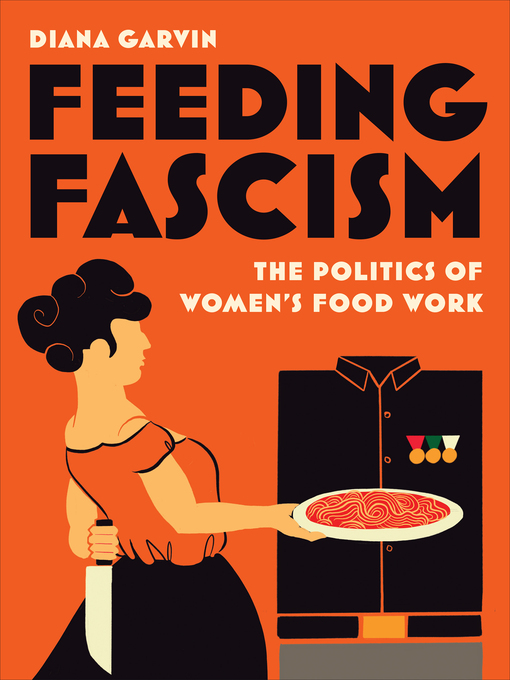 Title details for Feeding Fascism by Diana Garvin - Available